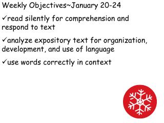 Weekly Objectives~January 20-24 read silently for comprehension and respond to text