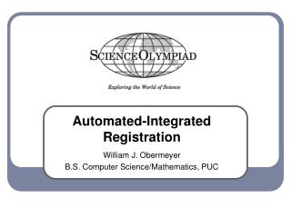 Automated-Integrated Registration William J. Obermeyer B.S. Computer Science/Mathematics, PUC