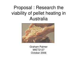 Proposal : Research the viability of pellet heating in Australia
