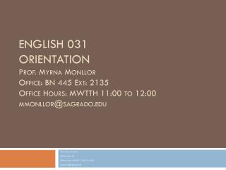 Prof. Myrna Monllor Office: BN 223 Office Hours: MWTTh 11:00 to 12:00 mmonllor@sagrado