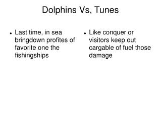 Dolphins Vs, Tunes