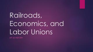 Railroads, Economics, and Labor Unions