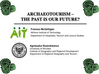 ARCHAEOTOURISM – THE PAST IS OUR FUTURE?