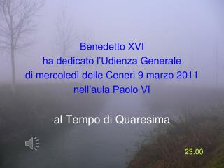 Benedetto XVI ha dedicato l’Udienza Generale di mercoledì delle Ceneri 9 marzo 2011