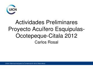 Actividades Preliminares Proyecto Acuífero Esquipulas-Ocotepeque-Citala 2012