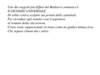 Uno dei soggetti più diffusi del Medioevo romanico è Il GIUDIZIO UNIVERSALE.
