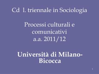 Cd l. triennale in Sociologia Processi culturali e comunicativi a.a. 2011/12