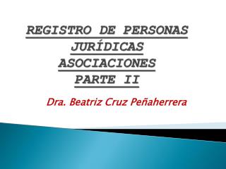 REGISTRO DE PERSONAS JURÍDICAS ASOCIACIONES PARTE II