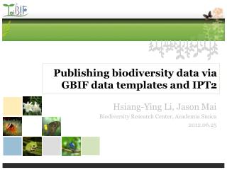 Publishing biodiversity data via GBIF data templates and IPT2