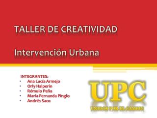 TALLER DE CREATIVIDAD Intervención Urbana