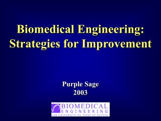 Biomedical Engineering: Strategies for Improvement Purple Sage 2003