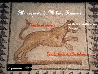 Alla scoperta di Milano Romana