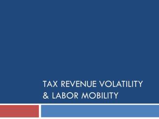 Tax Revenue Volatility &amp; Labor Mobility