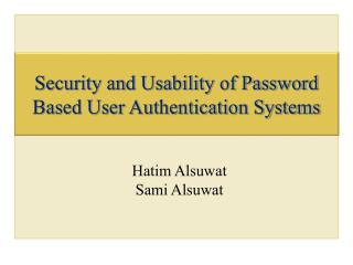 Security and Usability of Password Based User Authentication Systems