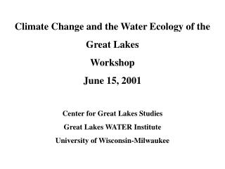 Climate Change and the Water Ecology of the Great Lakes Workshop June 15, 2001