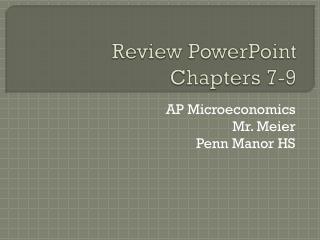 Review PowerPoint Chapters 7-9