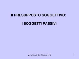 Il PRESUPPOSTO SOGGETTIVO: I SOGGETTI PASSIVI