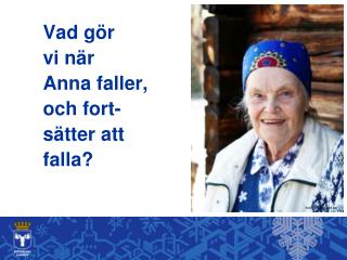 Vad gör vi när Anna faller, och fort- sätter att falla?