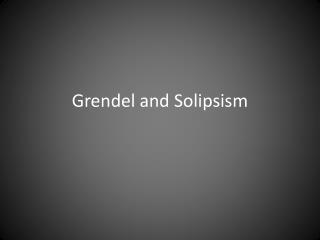 Grendel and Solipsism