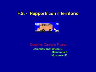 F.S. - Rapporti con il territorio Docente: Carmelo Ficara