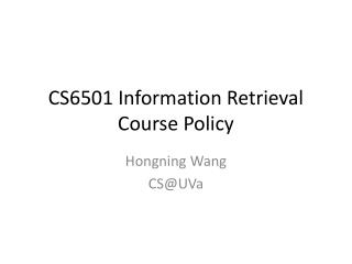 CS6501 Information Retrieval Course Policy