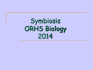 Symbiosis ORHS Biology 2014