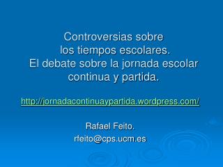 jornadacontinuaypartida.wordpress/ Rafael Feito . rfeito@cps.ucm.es