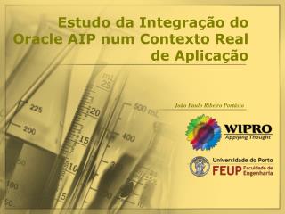 Estudo da Integração do Oracle AIP num Contexto Real de Aplicação