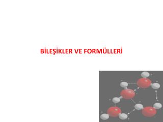 BİLEŞİKLER VE FORMÜLLERİ