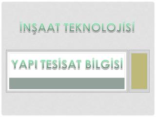 YAPI TESİSAT BİLGİSİ