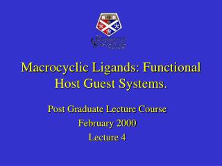 Macrocyclic Ligands: Functional Host Guest Systems.