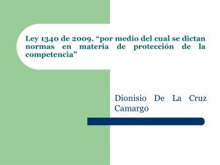 Ley 1340 de 2009, “por medio del cual se dictan normas en materia de protección de la competencia”