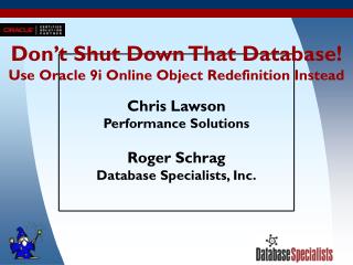 Don’t Shut Down That Database! Use Oracle 9i Online Object Redefinition Instead