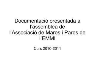 Documentació presentada a l’assemblea de l’Associació de Mares i Pares de l’EMMI