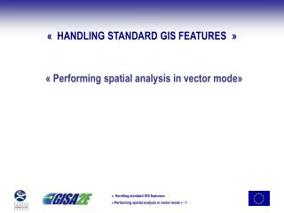 «  HANDLING STANDARD GIS FEATURES  »