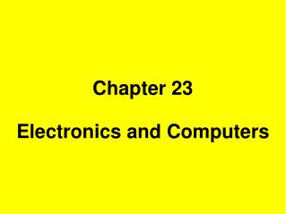 Chapter 23 Electronics and Computers