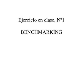 Ejercicio en clase, Nº1 BENCHMARKING