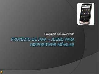 Proyecto de java – juego para dispositivos móviles