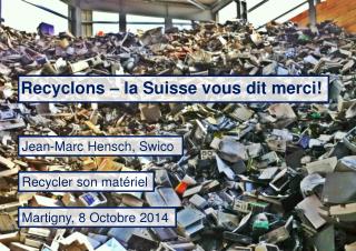 Recyclons – la Suisse vous dit merci!