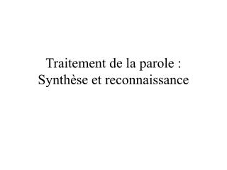 Traitement de la parole : Synthèse et reconnaissance