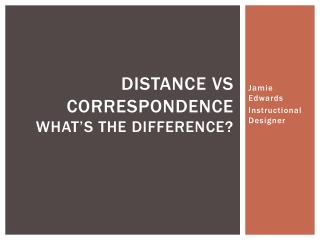 Distance vs Correspondence What’s the difference?