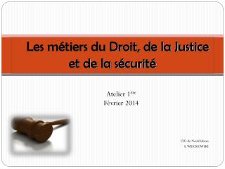 Les métiers du Droit, de la Justice et de la sécurité