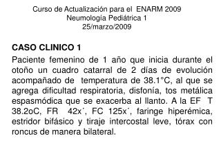 Curso de Actualización para el ENARM 2009 Neumología Pediátrica 1 25/marzo/2009