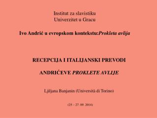 Institut za slavistiku Univerzitet u Gracu Ivo Andri ć u evropskom kontekstu: Prokleta avlija