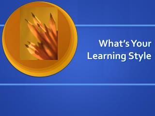 What’s Your Learning Style