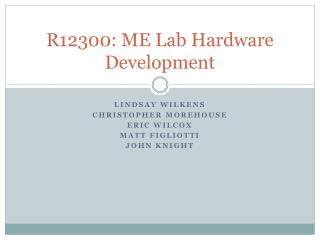 R12300: ME Lab Hardware Development
