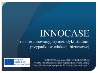 INNOCASE Transfer innowacyjnej metodyki studium przypadku w edukacji biznesowej
