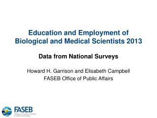 Education and Employment of Biological and Medical Scientists 2013 Data from National Surveys