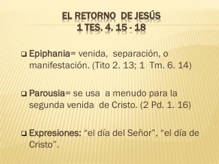 EL RETORNO DE JESÚS 1 Tes. 4. 15 - 18