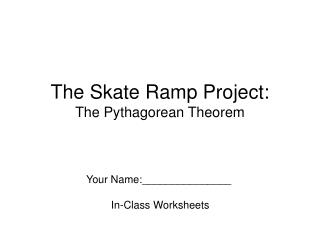 The Skate Ramp Project: The Pythagorean Theorem